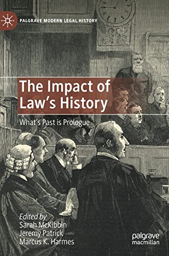 9783030900670: The Impact of Law's History: What's Past is Prologue (Palgrave Modern Legal History)