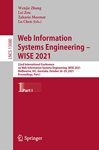 Imagen de archivo de Web Information Systems Engineering  " WISE 2021: 22nd International Conference on Web Information Systems Engineering, WISE 2021, Melbourne, VIC, . Part I (Lecture Notes in Computer Science) a la venta por HPB-Red