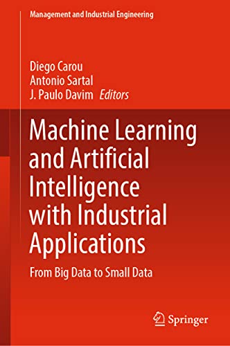 Stock image for Machine Learning and Artificial Intelligence with Industrial Applications : From Big Data to Small Data for sale by Ria Christie Collections
