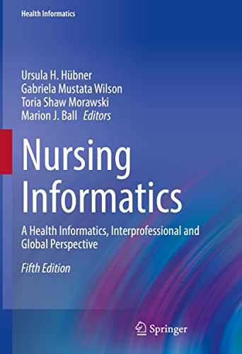 Imagen de archivo de Nursing Informatics: A Health Informatics, Interprofessional and Global Perspective a la venta por Byrd Books