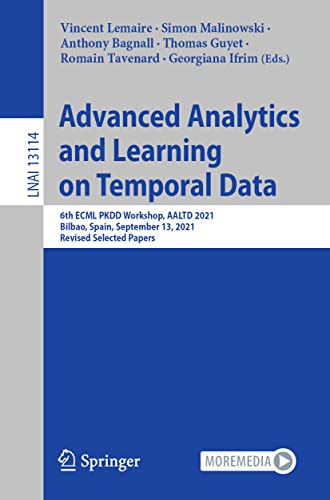 Stock image for Advanced Analytics and Learning on Temporal Data: 6th ECML PKDD Workshop, AALTD 2021, Bilbao, Spain, September 13, 2021, Revised Selected Papers for sale by Revaluation Books