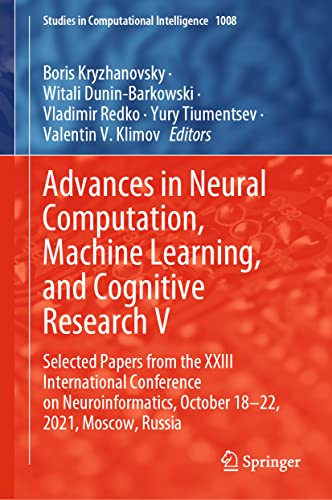 Beispielbild fr Advances in Neural Computation, Machine Learning, and Cognitive Research V. Selected Papers from the XXIII International Conference on Neuroinformatics, October 18-22, 2021, Moscow, Russia. zum Verkauf von Antiquariat im Hufelandhaus GmbH  vormals Lange & Springer