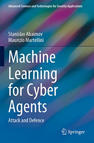 Image d'archives pour Machine Learning for Cyber Agents: Attack and Defence (Advanced Sciences and Technologies for Security Applications) mis en vente par Ria Christie Collections