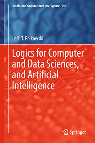Image d'archives pour Logics for Computer and Data Sciences, and Artificial Intelligence (Studies in Computational Intelligence, 992) mis en vente par Books Puddle