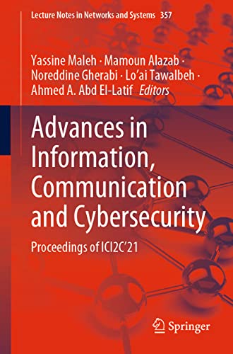 Stock image for Advances in Information, Communication and Cybersecurity: Proceedings of ICI2C'21 (Lecture Notes in Networks and Systems) [Paperback] Maleh, Yassine; Alazab, Mamoun; Gherabi, Noreddine; Tawalbeh, Lo'ai and Abd El-Latif, Ahmed A. (eng) for sale by Brook Bookstore