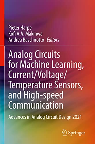 Beispielbild fr Analog Circuits for Machine Learning, Current/Voltage/Temperature Sensors, and High-speed Communication : Advances in Analog Circuit Design 2021 zum Verkauf von Buchpark