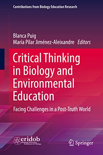 Stock image for Critical Thinking in Biology and Environmental Education: Facing Challenges in a Post-Truth World (Contributions from Biology Education Research) for sale by GF Books, Inc.