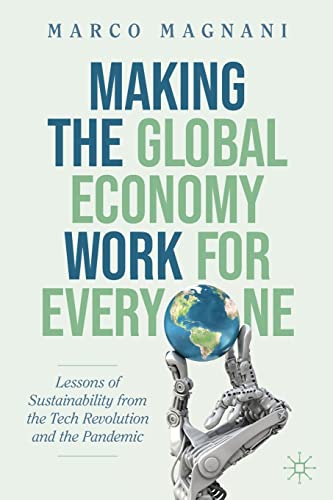 Beispielbild fr Making the Global Economy Work for Everyone: Lessons of Sustainability from the Tech Revolution and the Pandemic zum Verkauf von Red's Corner LLC