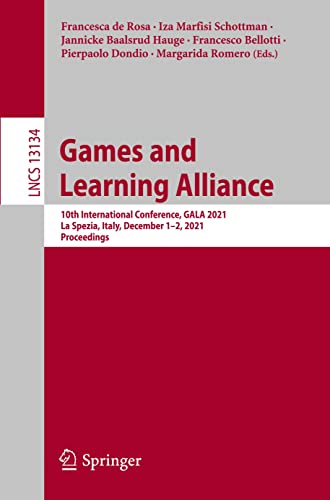 Stock image for Games and Learning Alliance: 10th International Conference, Gala 2021, La Spezia, Italy, December 1-2, 2021, Proceedings for sale by ThriftBooks-Atlanta