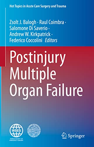 Stock image for Postinjury Multiple Organ Failure (Hot Topics in Acute Care Surgery and Trauma) [Hardcover] Balogh, Zsolt J.; Coimbra, Raul; Di Saverio, Salomone; Kirkpatrick, Andrew W. and Coccolini, Federico (eng) for sale by Brook Bookstore