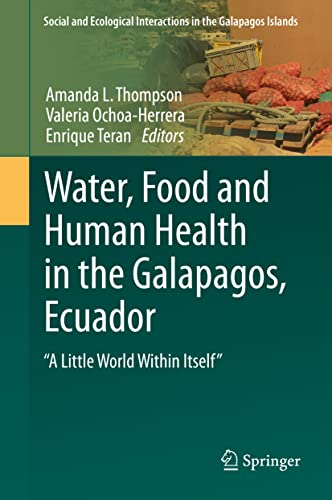 Imagen de archivo de Water, Food and Human Health in the Galapagos, Ecuador: "A Little World Within Itself" a la venta por Revaluation Books