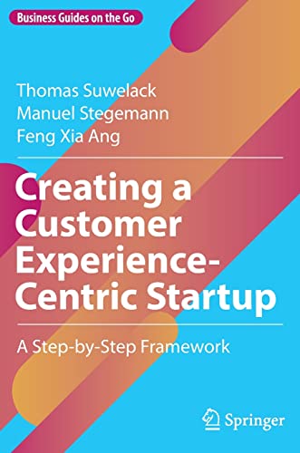 9783030924577: Creating a Customer Experience-Centric Startup: A Step-by-Step Framework (Business Guides on the Go)