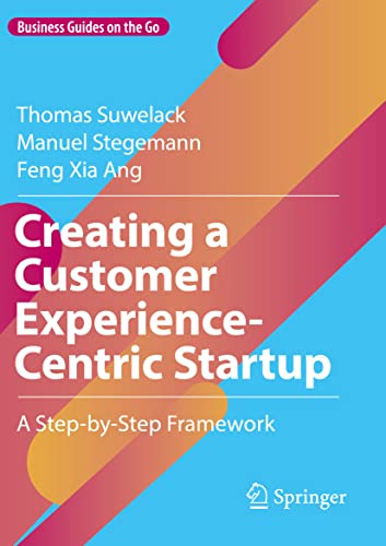 Stock image for Creating a Customer Experience-Centric Startup: A Step-by-Step Framework (Business Guides on the Go) for sale by California Books