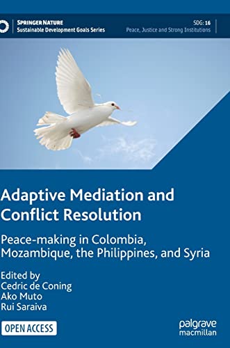 Stock image for Adaptive Mediation and Conflict Resolution: Peace-making in Colombia, Mozambique, the Philippines, and Syria (Sustainable Development Goals Series) for sale by Red's Corner LLC
