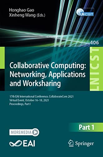 9783030926342: Collaborative Computing: Networking, Applications and Worksharing: 17th EAI International Conference, CollaborateCom 2021, Virtual Event, October 16-18, 2021, Proceedings, Part I: 406