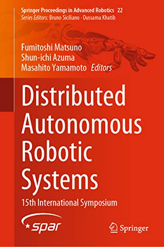 Stock image for Distributed Autonomous Robotic Systems: 15th International Symposium (Springer Proceedings in Advanced Robotics, 22) for sale by Ria Christie Collections