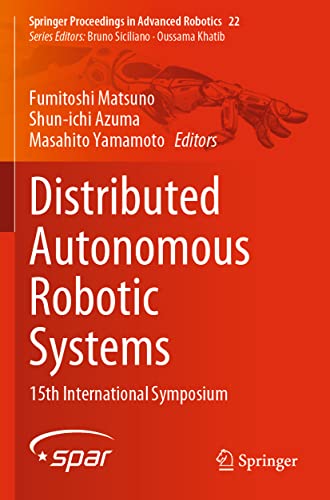 Stock image for Distributed Autonomous Robotic Systems: 15th International Symposium (Springer Proceedings in Advanced Robotics) for sale by Ria Christie Collections