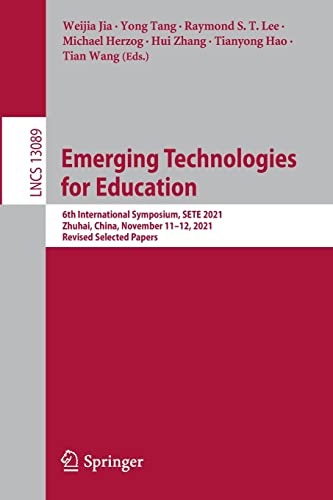 Stock image for Emerging Technologies for Education: 6th International Symposium, SETE 2021, Zhuhai, China, November 11?12, 2021, Revised Selected Papers (Lecture Notes in Computer Science) for sale by Lucky's Textbooks