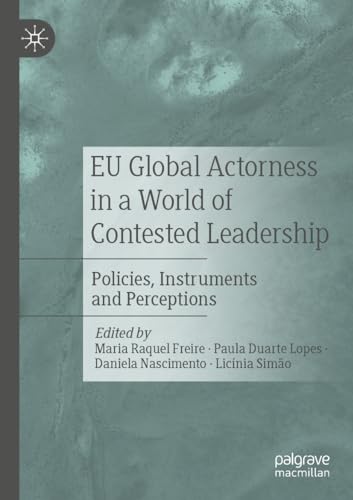 Stock image for EU Global Actorness in a World of Contested Leadership : Policies; Instruments and Perceptions for sale by Ria Christie Collections