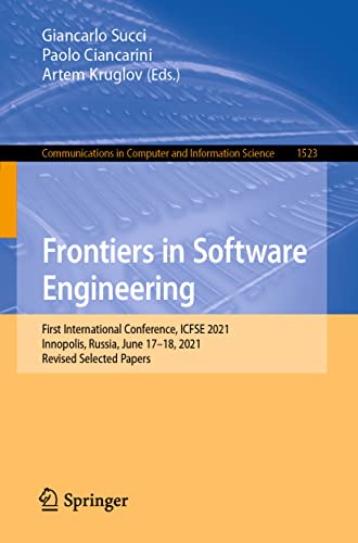Imagen de archivo de Frontiers in Software Engineering: First International Conference, ICFSE 2021, Innopolis, Russia, June 17-18, 2021, Revised Selected Papers (Communications in Computer and Information Science) a la venta por Ria Christie Collections