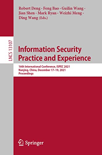 Imagen de archivo de Information Security Practice and Experience: 16th International Conference, ISPEC 2021, Nanjing, China, December 1719, 2021, Proceedings (Security and Cryptology) a la venta por Red's Corner LLC
