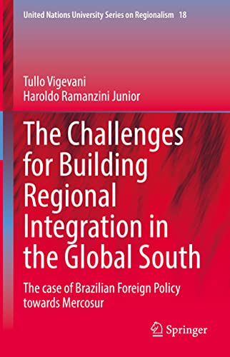 Stock image for The Challenges for Building Regional Integration in the Global South: The case of Brazilian Foreign Policy towards Mercosur (United Nations University Series on Regionalism, 18) for sale by GF Books, Inc.