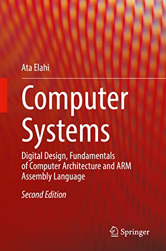 Stock image for Computer Systems: Digital Design, Fundamentals of Computer Architecture and ARM Assembly Language for sale by Books From California