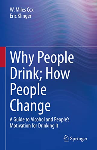 9783030939274: Why People Drink, How People Change: A Guide to Alcohol and People’s Motivation for Drinking It