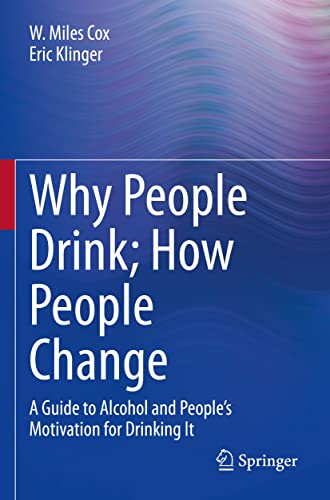 9783030939304: Why People Drink; How People Change: A Guide to Alcohol and People's Motivation for Drinking It