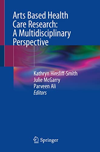 Imagen de archivo de Arts Based Health Care Research: A Multidisciplinary Perspective a la venta por Open Books