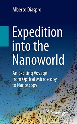 Imagen de archivo de Expedition into the Nanoworld: An Exciting Voyage from Optical Microscopy to Nanoscopy a la venta por Lucky's Textbooks