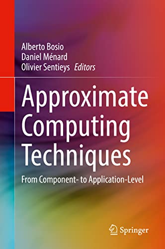 Imagen de archivo de Approximate Computing Techniques: From Component- to Application-Level a la venta por GF Books, Inc.