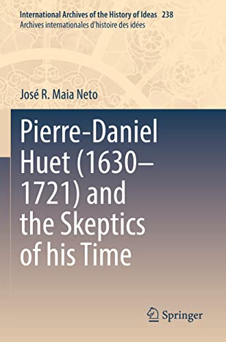 9783030947187: Pierre-Daniel Huet (1630–1721) and the Skeptics of his Time: 238 (International Archives of the History of Ideas Archives internationales d'histoire des ides)
