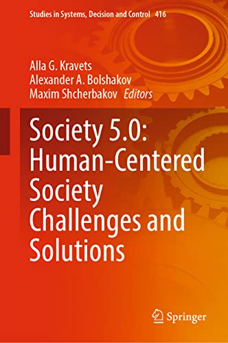 Imagen de archivo de Society 5.0: Human-Centered Society Challenges and Solutions (Studies in Systems, Decision and Control, 416) a la venta por GF Books, Inc.