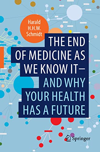 Stock image for The End of Medicine as We Know It - And Why Your Health Has a Future for sale by Blackwell's