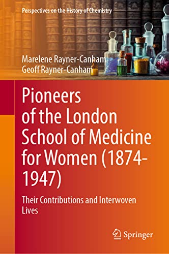 9783030954383: Pioneers of the London School of Medicine for Women 1874-1947: Their Contributions and Interwoven Lives