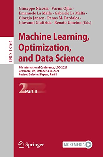 9783030954697: Machine Learning, Optimization, and Data Science: 7th International Conference, LOD 2021, Grasmere, UK, October 4–8, 2021, Revised Selected Papers, ... (Lecture Notes in Computer Science, 13164)