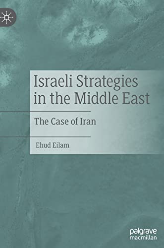 9783030956011: Israeli Strategies in the Middle East: The Case of Iran