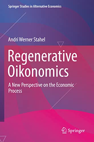 Beispielbild fr Regenerative Oikonomics A New Perspective on the Economic Process zum Verkauf von Buchpark