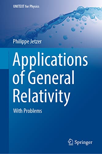 Immagine dell'editore per Applications of General Relativity: With Problems (UNITEXT for Physics) venduto da Ria Christie Collections