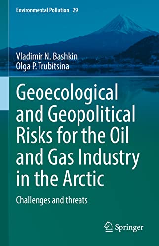 9783030959098: Geoecological and Geopolitical Risks for the Oil and Gas Industry in the Arctic: Challenges and threats: 29 (Environmental Pollution)