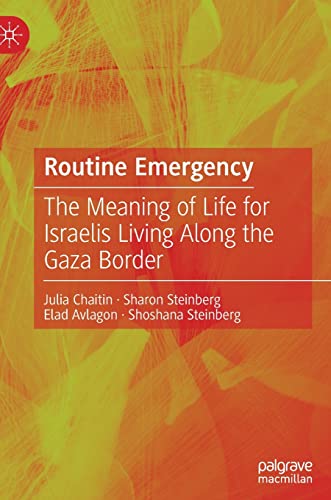Imagen de archivo de Routine Emergency: The Meaning of Life for Israelis Living Along the Gaza Border a la venta por SecondSale