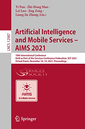 9783030960322: Artificial Intelligence and Mobile Services – AIMS 2021: 10th International Conference, Held as Part of the Services Conference Federation, SCF 2021, ... 12987 (Lecture Notes in Computer Science)