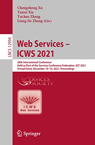 9783030961398: Web Services – ICWS 2021: 28th International Conference, Held as Part of the Services Conference Federation, SCF 2021, Virtual Event, December 10–14, 2021, Proceedings
