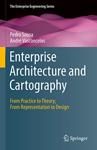 Beispielbild fr Enterprise Architecture and Cartography: From Practice to Theory; From Representation to Design (The Enterprise Engineering Series) zum Verkauf von Ria Christie Collections
