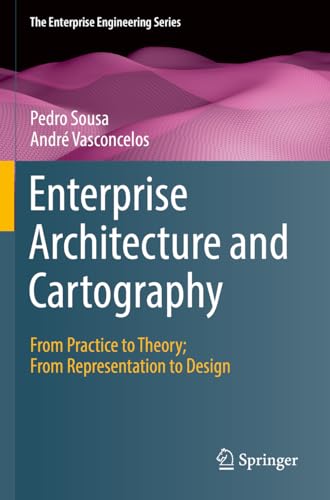 9783030962661: Enterprise Architecture and Cartography: From Practice to Theory; From Representation to Design (The Enterprise Engineering Series)