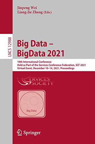 9783030962814: Big Data – BigData 2021: 10th International Conference, Held as Part of the Services Conference Federation, SCF 2021, Virtual Event, December 10–14, ... 10–14, 2021, Proceedings: 12988