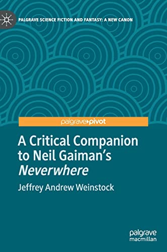 Stock image for A Critical Companion to Neil Gaiman's "Neverwhere" (Palgrave Science Fiction and Fantasy: A New Canon) for sale by HPB-Red