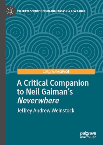 9783030964603: A Critical Companion to Neil Gaiman's "Neverwhere" (Palgrave Science Fiction and Fantasy: A New Canon)