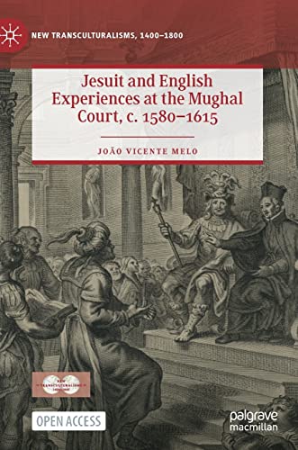 Stock image for Jesuit and English Experiences at the Mughal Court; c. 1580-1615 for sale by Ria Christie Collections